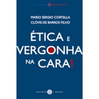 ÉTICA E VERGONHA NA CARA!