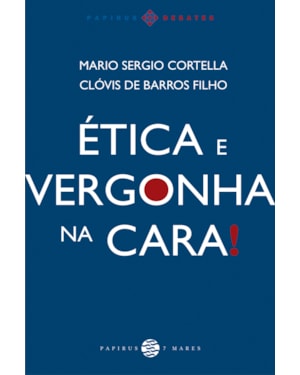 ÉTICA E VERGONHA NA CARA!