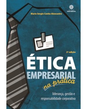 ÉTICA EMPRESARIAL NA PRÁTICA:: LIDERANÇA, GESTÃO E RESPONSABILIDADE CORPORATIVA