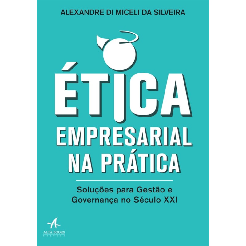 Ética empresarial na prática: soluções para gestão e governança no século XXI