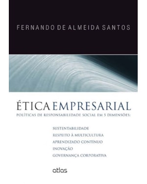 ÉTICA EMPRESARIAL: POLÍTICAS DE RESPONSABILIDADE SOCIAL EM 5 DIMENSÕES