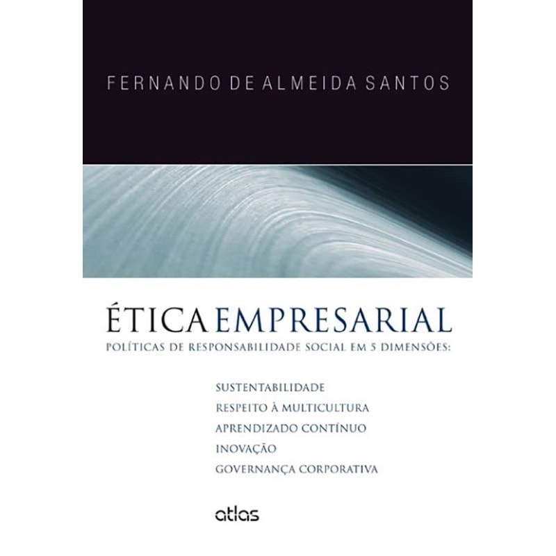 ÉTICA EMPRESARIAL: POLÍTICAS DE RESPONSABILIDADE SOCIAL EM 5 DIMENSÕES