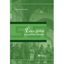 ÉTICA GLOBAL:: PERSPECTIVAS E DESAFIOS ÉTICA GLOBAL:: PERSPECTIVAS E DESAFIOS