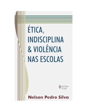 ÉTICA, INDISCIPLINA E VIOLÊNCIA NAS ESCOLAS