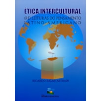 ETICA INTERCULTURAL - RELEITURAS DO PENSAMENTO LATINO-AMERICANO