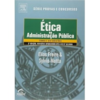 ETICA NA ADMINISTRACAO PUBLICA - SERIE PROVAS E CONCURSOS - 1