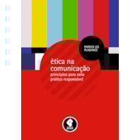 ÉTICA NA COMUNICAÇÃO: PRINCÍPIOS PARA UMA PRÁTICA RESPONSÁVEL
