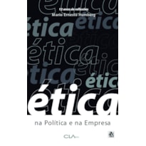 ÉTICA NA POLÍTICA E NA EMPRESA - 12 ANOS DE REFLEXÕES