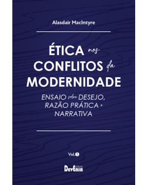 ÉTICA NOS CONFLITOS DA MODERNIDADE - VOL. I