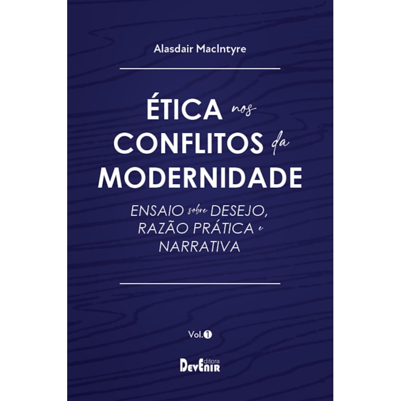 ÉTICA NOS CONFLITOS DA MODERNIDADE - VOL. I