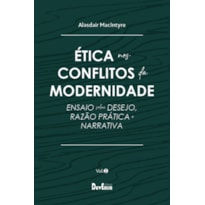 ÉTICA NOS CONFLITOS DA MODERNIDADE - VOL. II