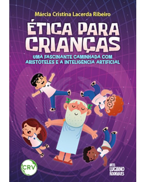 ÉTICA PARA CRIANÇAS: UMA FASCINANE CAMINHADA COM ARISTÓTELES E A INTELIGENCIA ARTIFICIAL