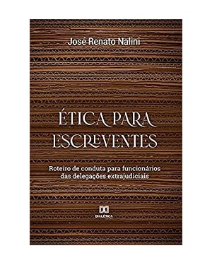ÉTICA PARA ESCREVENTES: ROTEIRO DE CONDUTA PARA FUNCIONÁRIOS DAS DELEGAÇÕES EXTRAJUDICIAIS