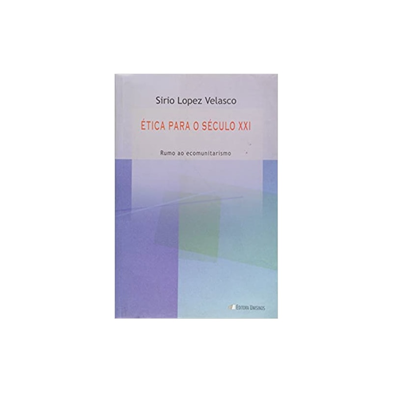 ETICA PARA O SECULO XXI - RUMO AO ECOMUNITARISMO - 1