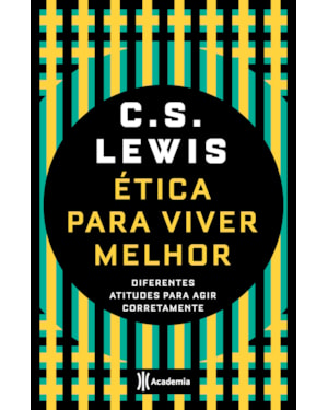 ÉTICA PARA VIVER MELHOR: DIFERENTES ATITUDES PARA AGIR CORRETAMENTE