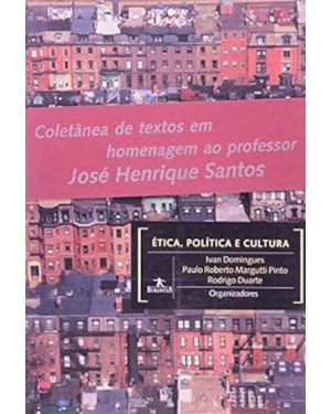 ETICA, POLITICA E CULTURA - COLETANEA DE TEXTOS EM HOMENAGEM AO PROF. JOSE - 1