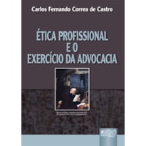 ÉTICA PROFISSIONAL E O EXERCÍCIO DA ADVOCACIA