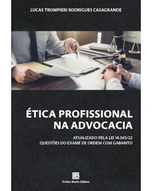 ÉTICA PROFISSIONAL NA ADVOCACIA: ATUALIZADO PELA LEI 14.365/22 - QUESTÕES DO EXAME DE ORDEM COM GABARITO