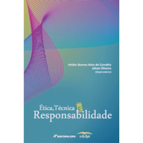 ÉTICA, TÉCNICA E RESPONSABILIDADE