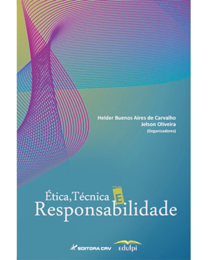 ÉTICA, TÉCNICA E RESPONSABILIDADE
