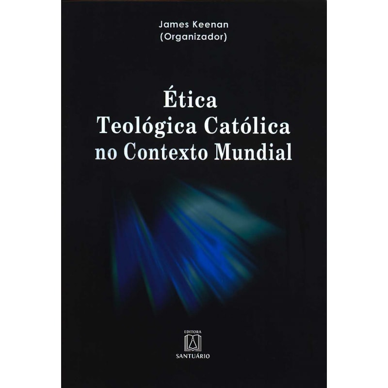 ETICA TEOLOGICA CATOLICA NO CONTEXTO MUNDIAL