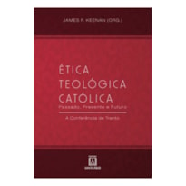 ETICA TEOLOGICA CATOLICA - PASSADO, PRESENTE E FUTURO