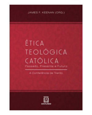 ETICA TEOLOGICA CATOLICA - PASSADO, PRESENTE E FUTURO