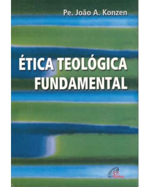 ÉTICA TEOLÓGICA FUNDAMENTAL