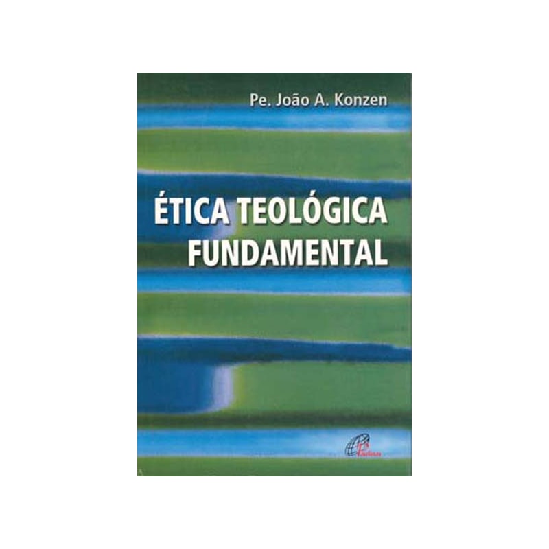 ÉTICA TEOLÓGICA FUNDAMENTAL