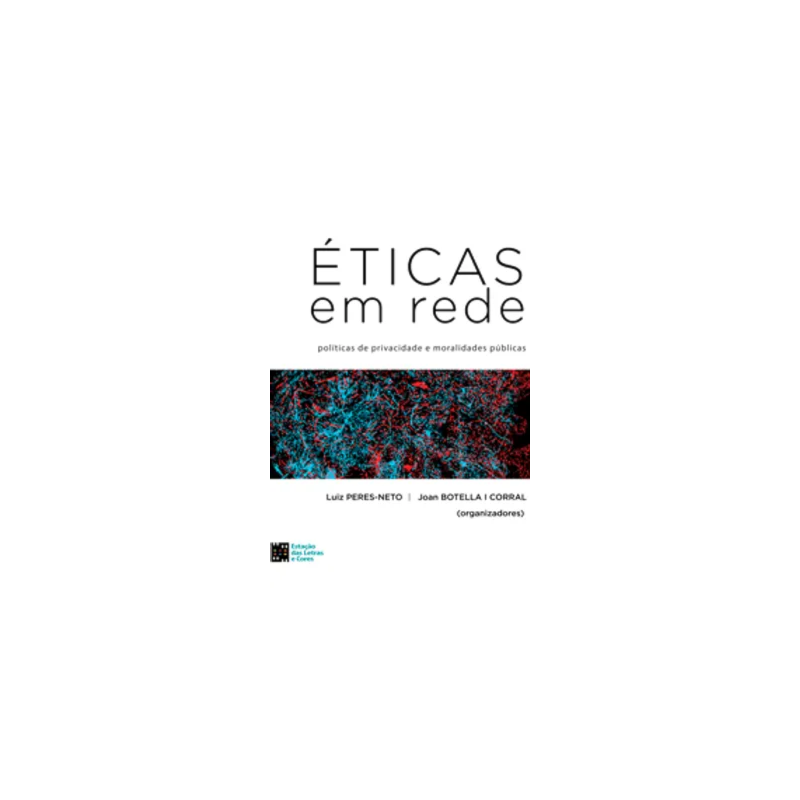 Éticas em rede - Políticas de privacidade e moralidades públicas