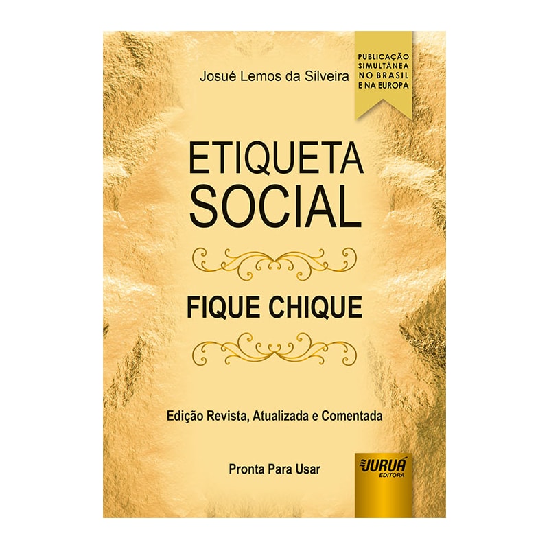ETIQUETA SOCIAL - FIQUE CHIQUE - EDIÇÃO REVISTA, ATUALIZADA E COMENTADA - PRONTA PARA USAR