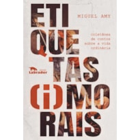 ETIQUETAS (I)MORAIS: COLETÂNEA DE CONTOS SOBRE A VIDA ORDINÁRIA
