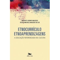 ETNOCURRÍCULO - ETNOAPRENDIZAGENS - A EDUCAÇÃO REFERENCIADA NA CULTURA