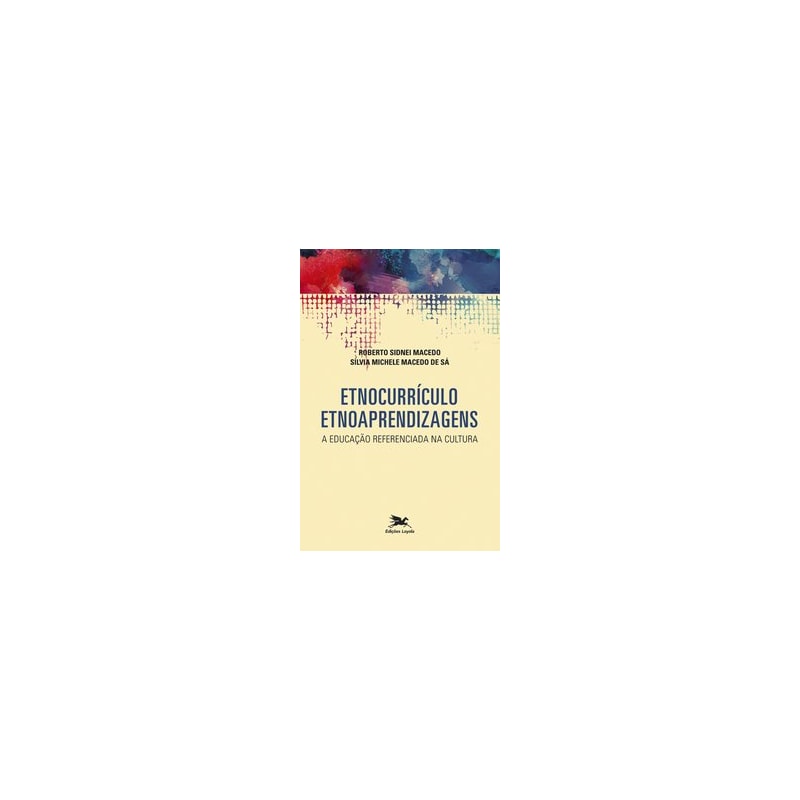 ETNOCURRÍCULO - ETNOAPRENDIZAGENS - A EDUCAÇÃO REFERENCIADA NA CULTURA