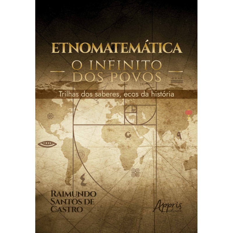 ETNOMATEMÁTICA: O INFINITO DOS POVOS - TRILHAS DOS SABERES, ECOS DA HISTÓRIA