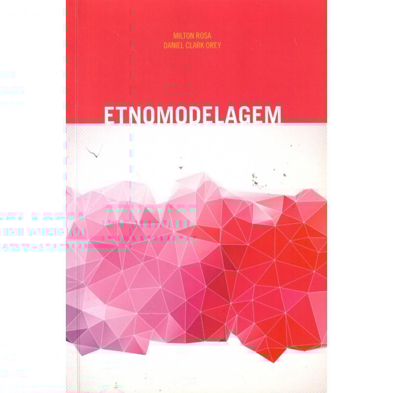 ETNOMODELAGEM A ARTE DE TRADUZIR PRÁTICAS MATEMÁTICAS LOCAIS