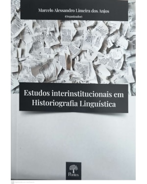 ETUDOS INTERINSTITUCIONAIS EM HISTORIOGRAFIA LINGUÍSTICA