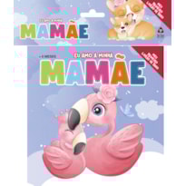 EU AMO A MINHA MAMÃE - MEU PRIMEIRO LIVRÃO DE PANO