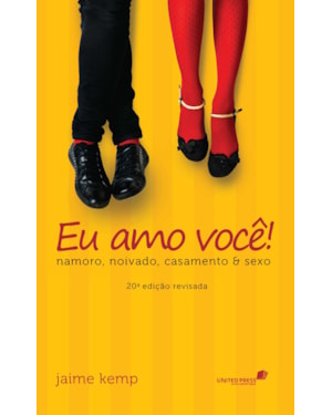 Eu amo você: Namoro, noivado, casamento & sexo