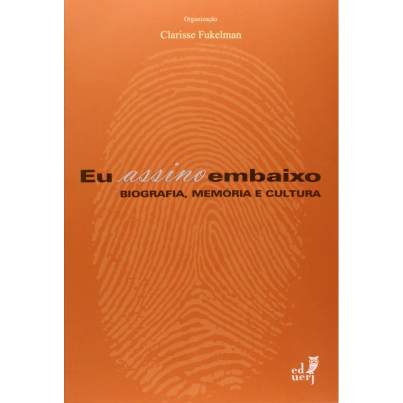EU ASSINO EMBAIXO. BIOGRAFIA, MEMORIA E CULTURA.