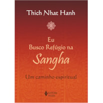 EU BUSCO REFÚGIO NA SANGHA: UM CAMINHO ESPIRITUAL