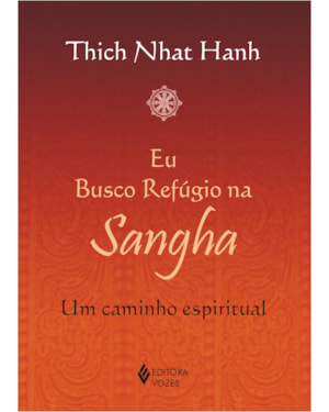 EU BUSCO REFÚGIO NA SANGHA: UM CAMINHO ESPIRITUAL