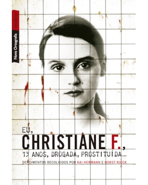 EU, CHRISTIANE F., 13 ANOS, DROGADA, PROSTITUÍDA... (EDIÇÃO DE BOLSO)