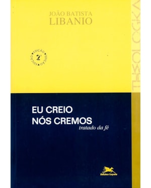 EU CREIO, NÓS CREMOS: TRATADO DA FÉ