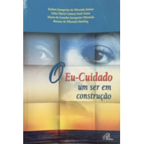 EU-CUIDADO, O - UM SER EM CONSTRUCAO - COL.CUIDANDO DA SAUDE - 1