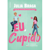 EU, CUPIDO: UM ROMANCE NADA ROMÂNTICO