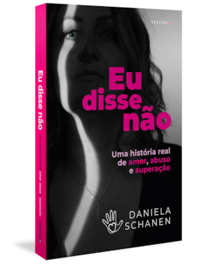 EU DISSE NÃO: UMA HISTÓRIA REAL DE AMOR, ABUSO E SUPERAÇÃO