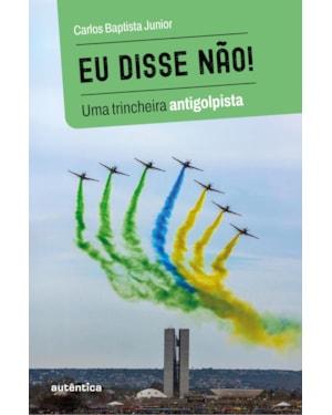 EU DISSE NÃO! - UMA TRINCHEIRA ANTIGOLPISTA