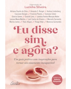 EU DISSE SIM, E AGORA?: UM GUIA PRÁTICO COM INSPIRAÇÕES PARA TORNAR SEU CASAMENTO INESQUECÍVEL