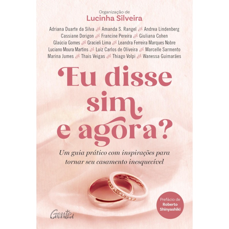 EU DISSE SIM, E AGORA?: UM GUIA PRÁTICO COM INSPIRAÇÕES PARA TORNAR SEU CASAMENTO INESQUECÍVEL